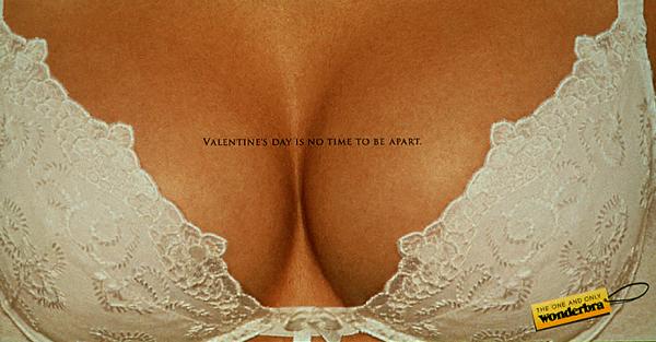 Wonderbra - "Valentine's Day is no day to be apart."